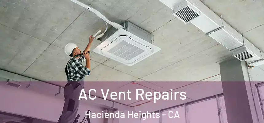 AC Vent Repairs Hacienda Heights - CA