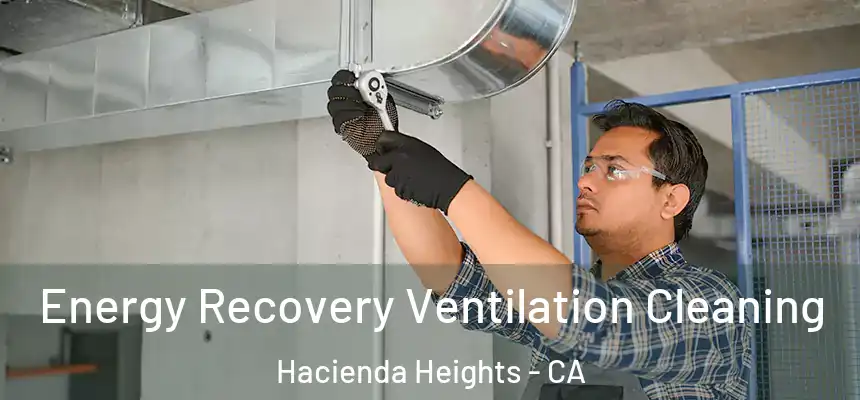  Energy Recovery Ventilation Cleaning Hacienda Heights - CA