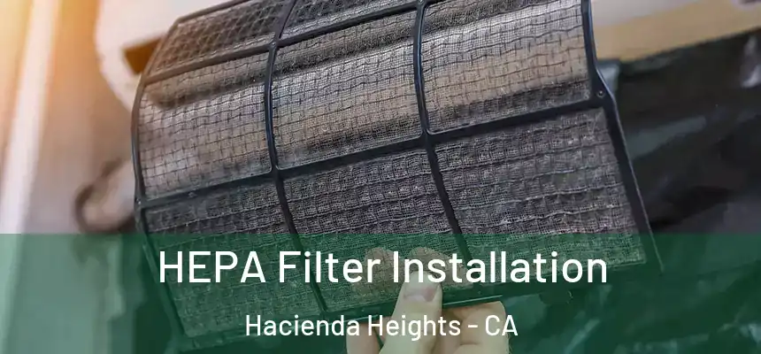  HEPA Filter Installation Hacienda Heights - CA