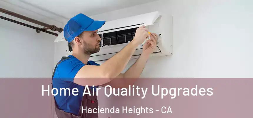  Home Air Quality Upgrades Hacienda Heights - CA