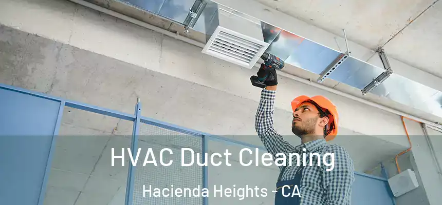  HVAC Duct Cleaning Hacienda Heights - CA