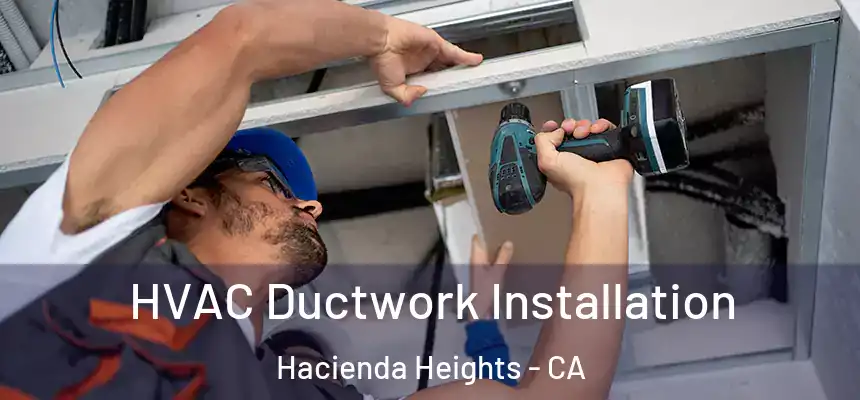  HVAC Ductwork Installation Hacienda Heights - CA