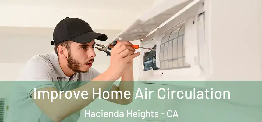  Improve Home Air Circulation Hacienda Heights - CA