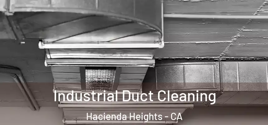  Industrial Duct Cleaning Hacienda Heights - CA